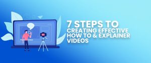 Infographic banner with text reading "7 Steps to Creating Effective How-To & Explainer Videos," featuring a vector illustration of a video creator and a camera in front of a laptop screen.